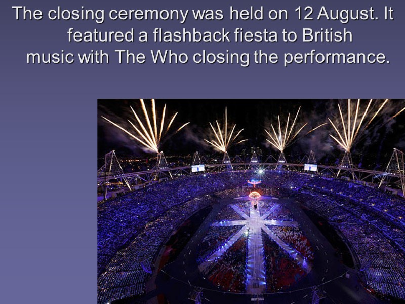 The closing ceremony was held on 12 August. It featured a flashback fiesta to
